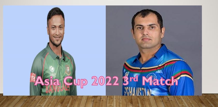 Asia Cup 2022: Match No. 3 Bangladesh vs Afghanistan Scorecard, Playing XI, Squads, Possible Playing XIs, Live Update, and Winner